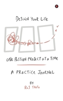 Design Your Life, One Passion Project at a Time: A Practice Journal B0H6893F9M Book Cover