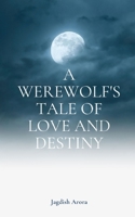 A Werewolf's Tale of Love and Destiny B0CRVVDT4R Book Cover