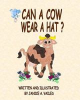 Can A Cow Wear A Hat?: The Adventures Of Agnes The Cow And Her Barnyard Friends 1440411506 Book Cover
