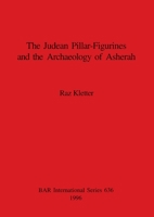 Judaean Pillar-Figurines and the Archaeology of Asherah (British Archaeological Reports (BAR) International) 086054818X Book Cover