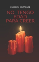 No tengo edad para creer (Spanish Edition) B0DVZCYKPG Book Cover