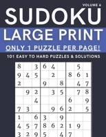 Sudoku Large Print - Only 1 Puzzle Per Page! - 101 Easy to Hard Puzzles & Solutions Volume 6: Sudoku Puzzles for Adults B0916ZF4FD Book Cover