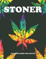 Stoner Coloring Book for Adults: Cannabis Coloring Books for Adults - Fun, Easy, Trippy and Relaxing Coloring Pages B08GLJ3DWK Book Cover