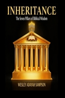 Inheritance: The Seven Pillars of Biblical Wisdom (ALTARS OF YAH) B0FXHKNT8V Book Cover