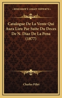 Catalogue de la Vente Qui Aura Lieu Par Suite Du D�c�s de Eug�ne Delacroix (Classic Reprint) 1168056217 Book Cover