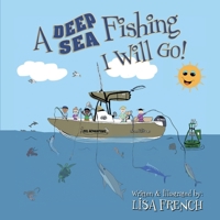 A Deep Sea Fishing I Will Go! 1649900279 Book Cover