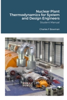 Nuclear Plant Thermodynamics for System and Design Engineers: Student Manual 1365679454 Book Cover