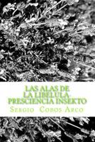 Las Alas de La Libelula- Presciencia Insekto: Presciencia Insekto 1499205686 Book Cover