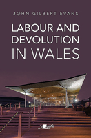 Labour and Devolution in Wales 1983-98 1784618039 Book Cover
