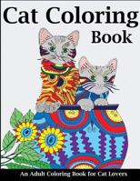 Cat Coloring Book: An Adult Coloring Book for Cat Lovers 1947243543 Book Cover