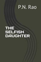 The Selfish Daughter 1073787893 Book Cover