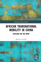African Transnational Mobility in China: Africans on the Move 0367630273 Book Cover