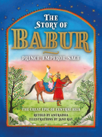 The Story of Babur: Prince, Emperor, Sage 178551394X Book Cover