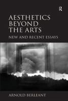 Aesthetics beyond the Arts: New and Recent Essays 1409441342 Book Cover