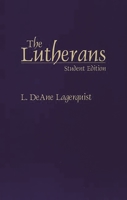 The Lutherans: Student Edition (Denominations in America, 9) 0275963934 Book Cover