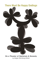 There Must Be Happy Endings: On a Theater of Optimism & Honesty 1734407115 Book Cover