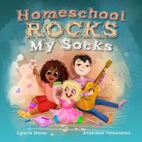 Homeschool Rocks My Socks 1952898161 Book Cover