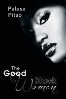 The Good Black Woman 1483698114 Book Cover
