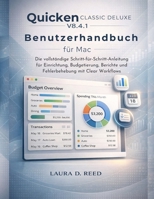 Quicken Classic Deluxe V8.4.1 Benutzerhandbuch für Mac: Die vollständige Schritt-für-Schritt-Anleitung für Einrichtung, Budgetierung, Berichte und Fehlerbehebung mit Clear Workflows (German Edition) B0GF785626 Book Cover
