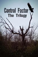 Control Factor - The Trilogy 1542683211 Book Cover