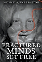 Fractured Minds Set Free 0645731315 Book Cover