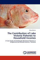 The Contribution of Lake Victoria Fisheries to Household Incomes 3845444304 Book Cover