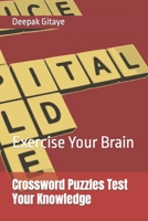 Crossword Puzzles Test Your Knowledge: Exercise Your Brain B0BQXVZLDY Book Cover