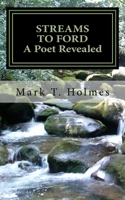 Streams to Ford: A Poet Revealed 1495368394 Book Cover