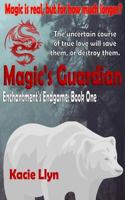Magic's Guardian: Enchantment's Endgame Book One 1492128643 Book Cover