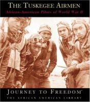 The Tuskegee Airmen: African-American Pilots of World War II (Journey to Freedom) 1602531382 Book Cover