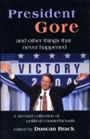 President Gore and Other Things that Never Happened 1842751727 Book Cover