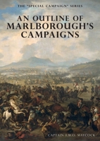 AN OUTLINE OF MARLBOROUGH'S CAMPAIGNS: THE SPECIAL CAMPAIGN SERIES 1783315253 Book Cover