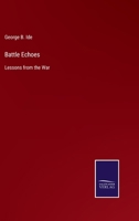 Battle Echoes: Or, Lessons From The War 0548488169 Book Cover