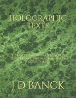 Holographic Texts: The Discovery and Application of Multidimensional Language Structures 1080769234 Book Cover