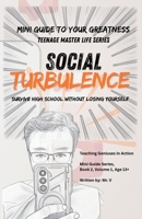 Social Turbulence: A Story-Driven Survival Guide for High School: Bullying, Rumors, Peer Pressure, Social Media, Dating, and Reputation (Teenage Master Life) B0GVMXD5TX Book Cover
