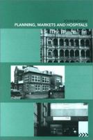 Planning, Markets and Hospitals 0415196078 Book Cover