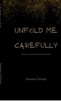 Unfold Me Carefully: Because I'm Hidden Between Words B0FKB6GT4K Book Cover