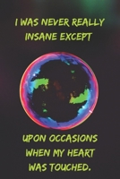 I was never really insane except upon occasions when my heart was touched.: Positive Notebook, Journal, Diary, Perfect For Gift  (110 Pages, Blank, 6x9) 1694761606 Book Cover