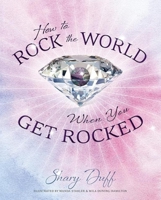 How To Rock The World When You Get Rocked 1599322803 Book Cover