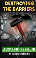 Destroying the Barriers: Looking for the Real Me B09X72ZP35 Book Cover