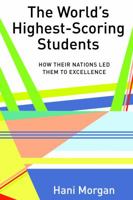 The World's Highest-Scoring Students; How Their Nations Led Them to Excellence 143315143X Book Cover