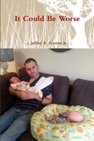 It Could Be Worse 1365969401 Book Cover