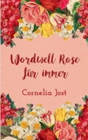 Wordwell Rose für immer (German Edition) 3758317681 Book Cover
