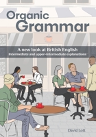 Organic Grammar: A new look at British English: Intermediate and upper-intermediate explanations 1066797706 Book Cover
