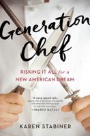 Generation Chef: Risking It All for a New American Dream 073521767X Book Cover