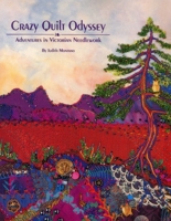 Crazy Quilt Odyssey: Adventures in Victorian Needlework 0914881418 Book Cover