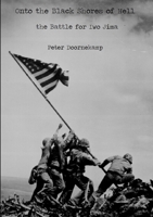Onto the Black Shores of Hell: the Battle for Iwo Jima 024400272X Book Cover
