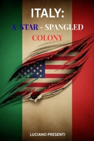 ITALY: A STAR-SPANGLED COLONY B0FHWNDZ8N Book Cover