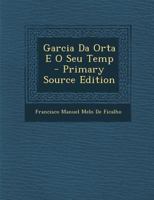 Garcia Da Orta E O Seu Tempo, Pelo Conde De Ficalho ... 1289999392 Book Cover
