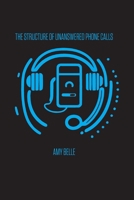 The Structure of Unanswered Phone Calls 177890386X Book Cover
